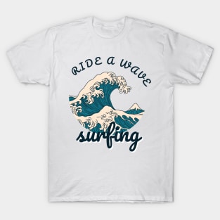 Ride a Wave, Surfing! T-Shirt